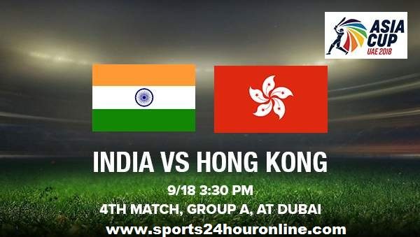 India vs Hong Kong Live Streaming Fourth Match of Asai Cup 2018