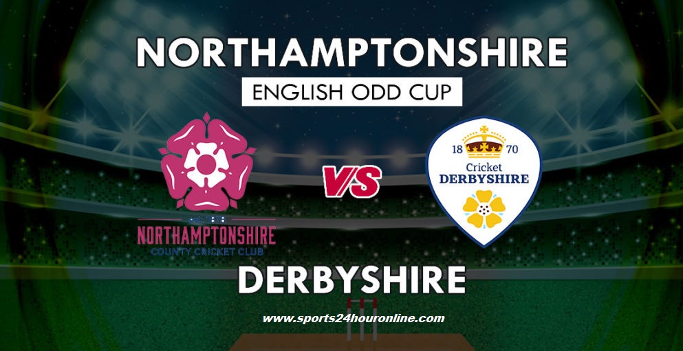NOR vs Derby Live Streaming North Group - Northamptonshire vs Derbyshire