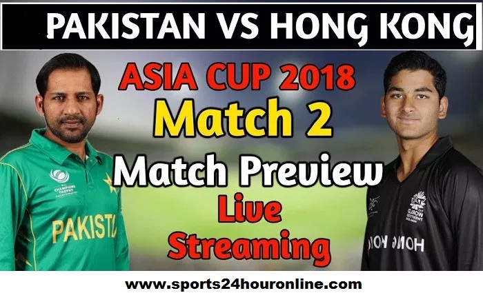 Pakistan vs Hong Kong Live Streaming 2nd Match of Asia Cup 2018