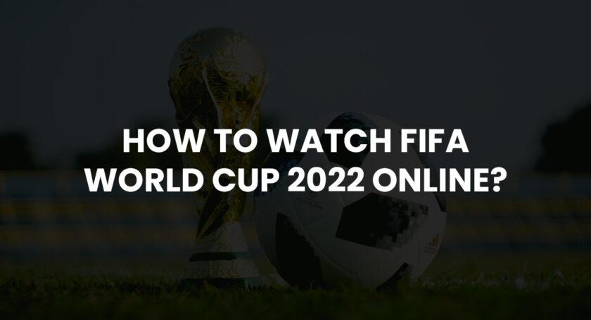 How to watch FIFA World Cup 2022 online?