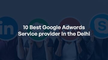 10 Best Google Adwords Service provider In the Delhi