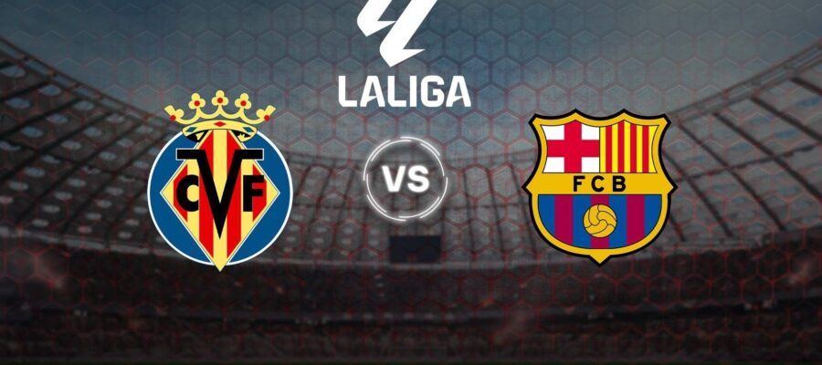 Where To Watch Villarreal vs Barcelona, Prediction, Tickets, Lineups, News