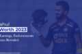 KL Rahul Net Worth 2023_ Cricket Earnings, Endorsements, and Investments Revealed