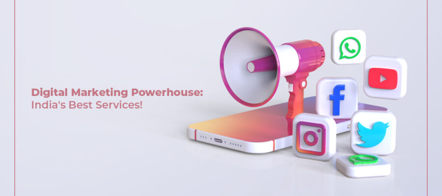 Digital Marketing Powerhouse India's Best Services!